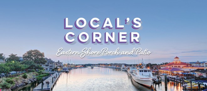 Local's Corner: Eastern Shore Porch and Patio